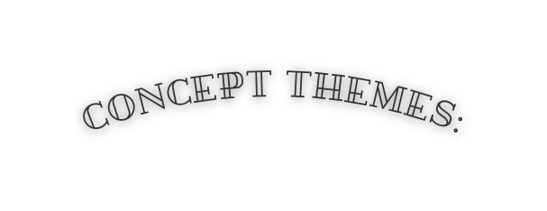 CONCEPT THEMES